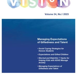 Vision Magazine – Volume 34, No.1 2023 “Managing Expecations of Giftdeness and Talent” (Digital)